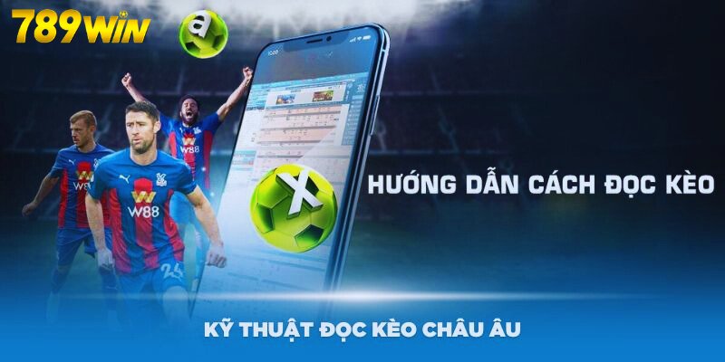 Hướng dẫn kỹ thuật đọc kèo châu Âu đơn giản nhất