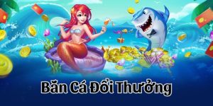 bắn cá đổi thưởng