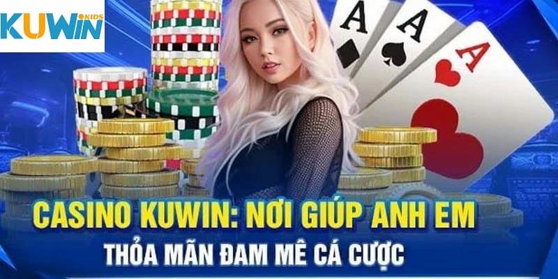 Giới thiệu tổng quát về sảnh casino Kuwin